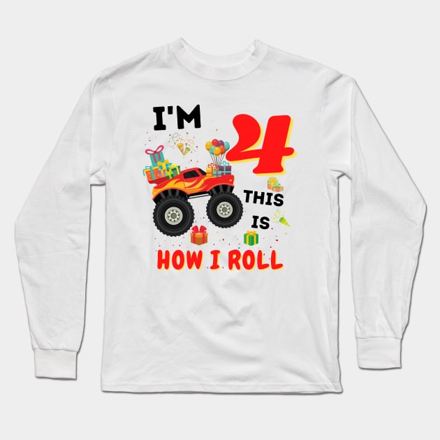 I'm 4 This Is How I Roll, 4 Year Old Boy Or Girl Monster Truck Gift Long Sleeve T-Shirt by JustBeSatisfied